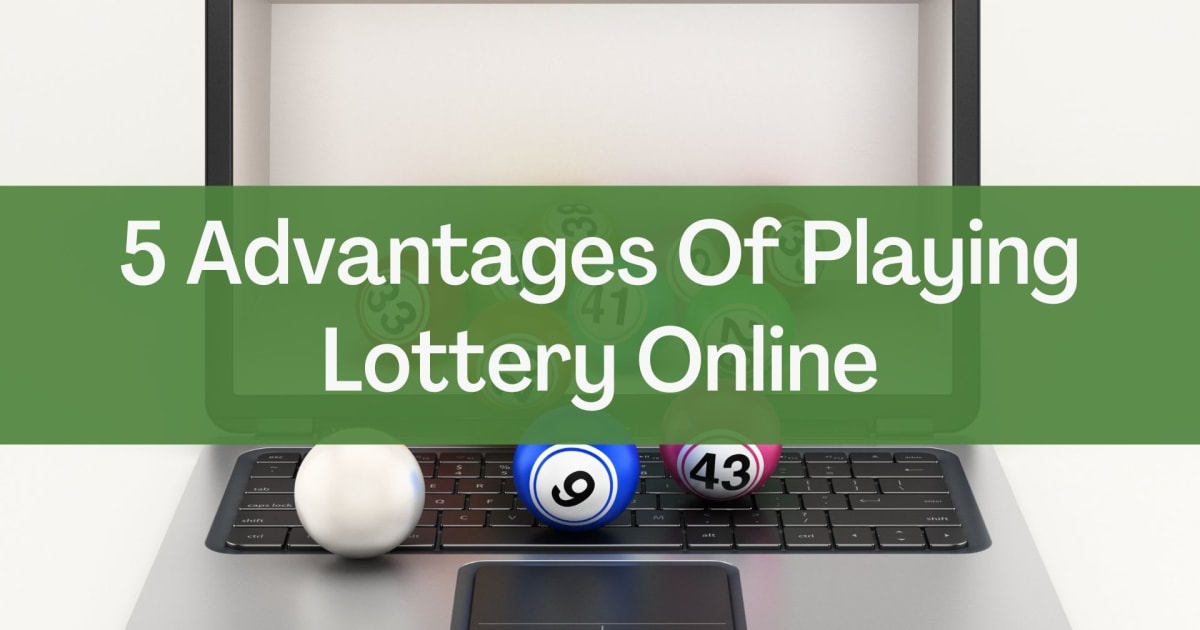 5 prednosti spletnega igranja loterije